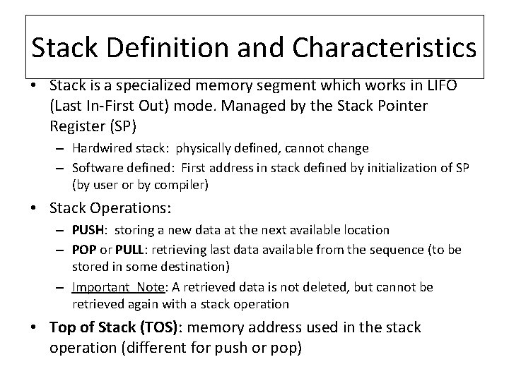 Stack Definition and Characteristics • Stack is a specialized memory segment which works in
