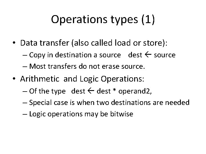 Operations types (1) • Data transfer (also called load or store): – Copy in