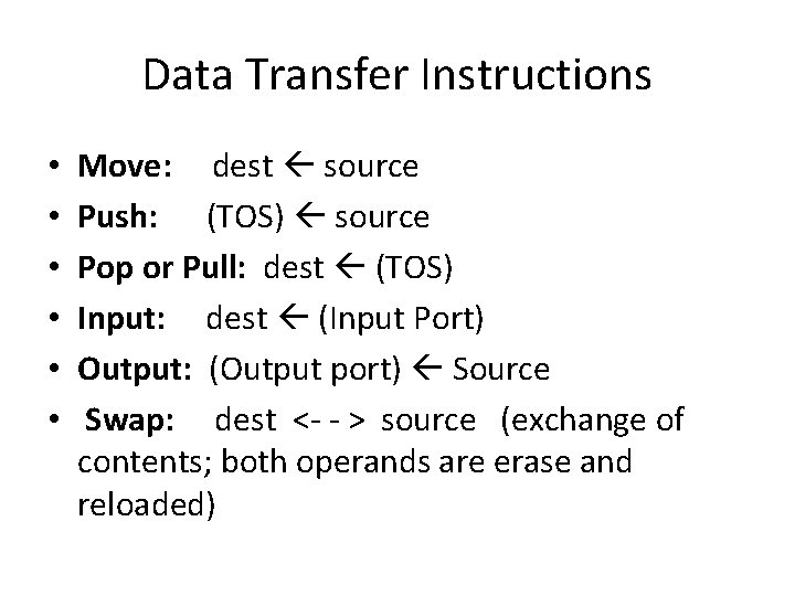 Data Transfer Instructions • • • Move: dest source Push: (TOS) source Pop or