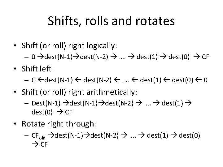 Shifts, rolls and rotates • Shift (or roll) right logically: – 0 dest(N-1) dest(N-2)