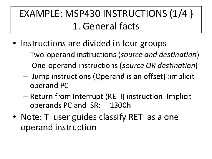 EXAMPLE: MSP 430 INSTRUCTIONS (1/4 ) 1. General facts • Instructions are divided in