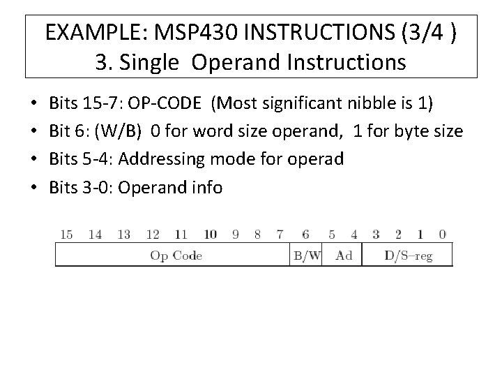 EXAMPLE: MSP 430 INSTRUCTIONS (3/4 ) 3. Single Operand Instructions • • Bits 15