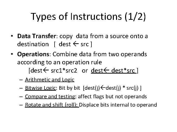 Types of Instructions (1/2) • Data Transfer: copy data from a source onto a