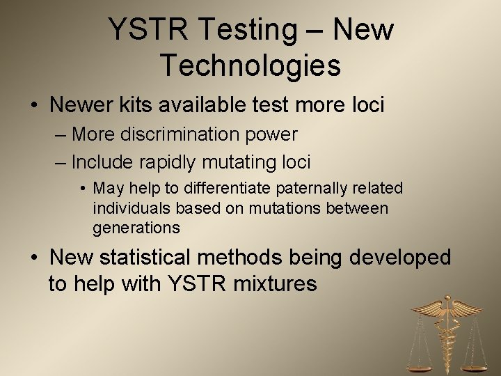 YSTR Testing – New Technologies • Newer kits available test more loci – More