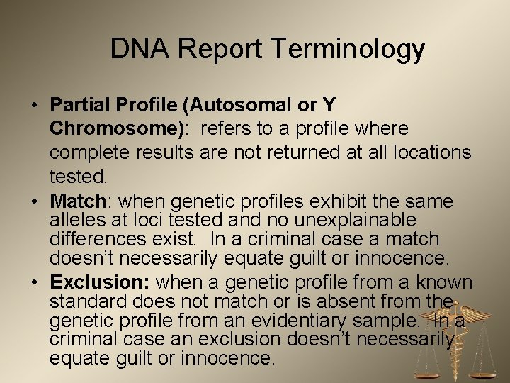 DNA Report Terminology • Partial Profile (Autosomal or Y Chromosome): refers to a profile