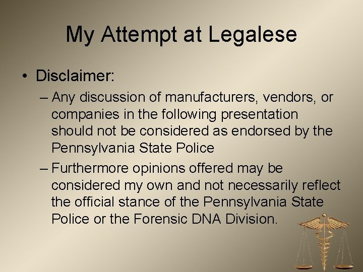 My Attempt at Legalese • Disclaimer: – Any discussion of manufacturers, vendors, or companies