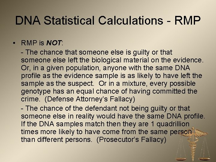 DNA Statistical Calculations - RMP • RMP is NOT: - The chance that someone