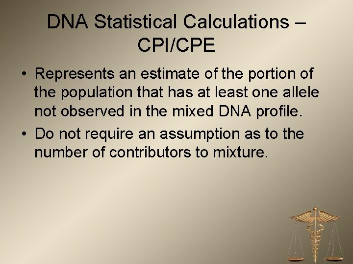 DNA Statistical Calculations – CPI/CPE • Represents an estimate of the portion of the