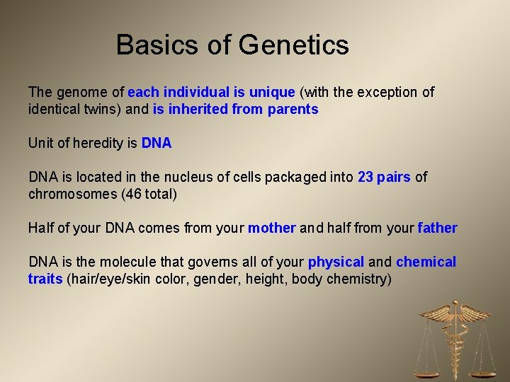 Basics of Genetics The genome of each individual is unique (with the exception of