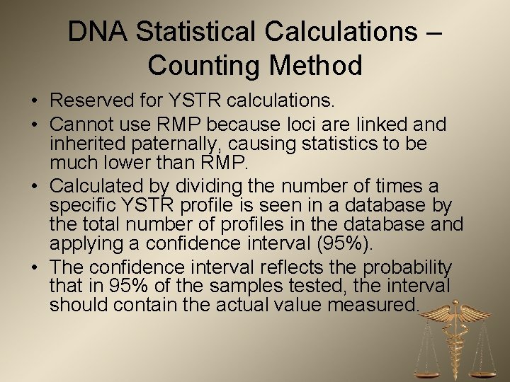 DNA Statistical Calculations – Counting Method • Reserved for YSTR calculations. • Cannot use