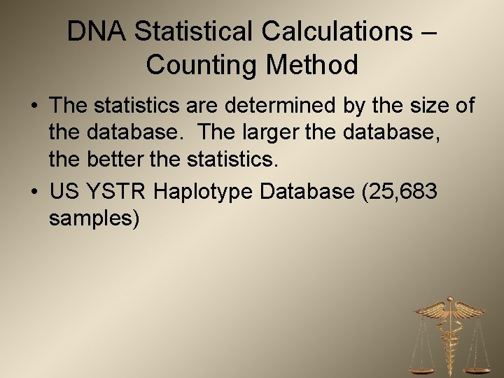 DNA Statistical Calculations – Counting Method • The statistics are determined by the size