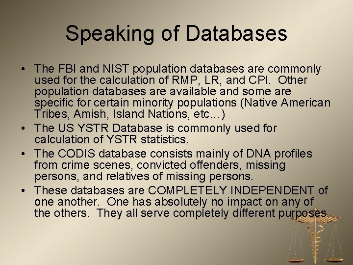 Speaking of Databases • The FBI and NIST population databases are commonly used for