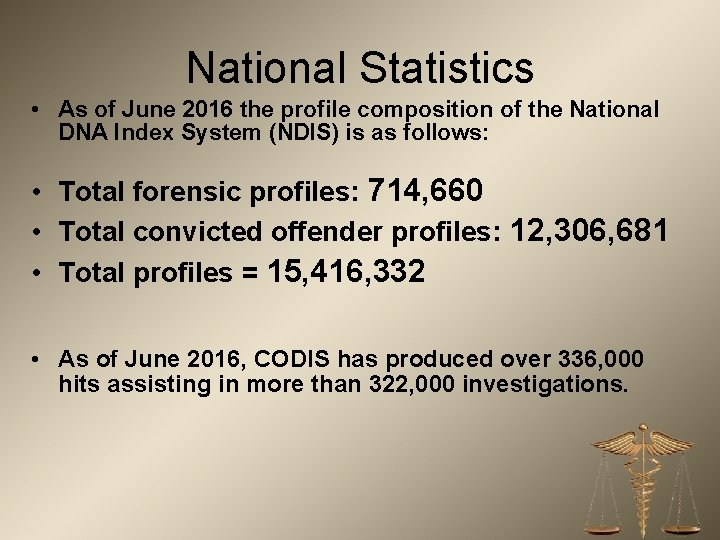 National Statistics • As of June 2016 the profile composition of the National DNA