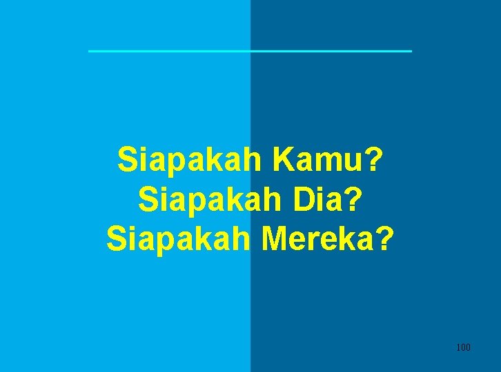 Siapakah Kamu? Siapakah Dia? Siapakah Mereka? 100 