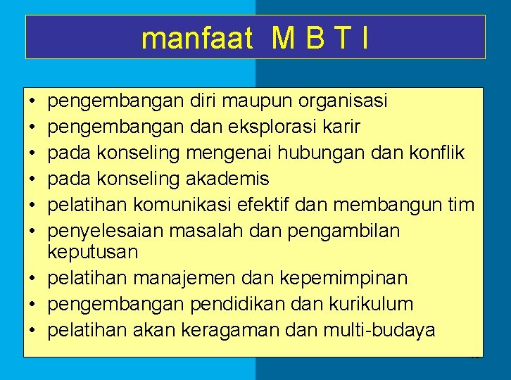 manfaat M B T I • • • pengembangan diri maupun organisasi pengembangan dan