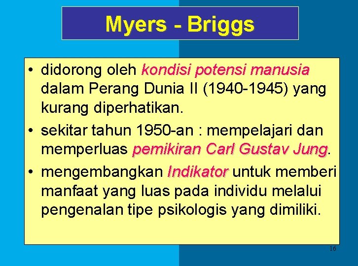 Myers - Briggs • didorong oleh kondisi potensi manusia dalam Perang Dunia II (1940