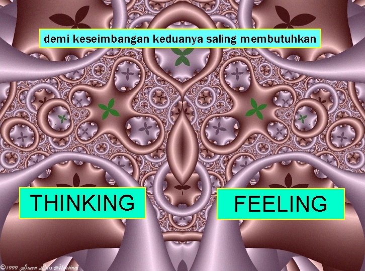 demi keseimbangan keduanya saling membutuhkan THINKING FEELING 60 demi keseimbangan keduanya saling membutuhkan THINKING FEELING 60