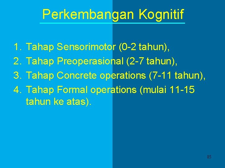 Perkembangan Kognitif 1. 2. 3. 4. Tahap Sensorimotor (0 -2 tahun), Tahap Preoperasional (2 Perkembangan Kognitif 1. 2. 3. 4. Tahap Sensorimotor (0 -2 tahun), Tahap Preoperasional (2
