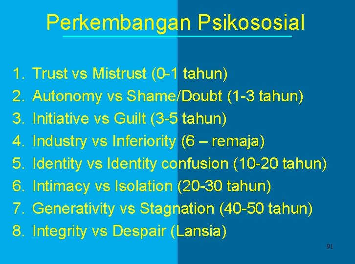 Perkembangan Psikososial 1. 2. 3. 4. 5. 6. 7. 8. Trust vs Mistrust (0