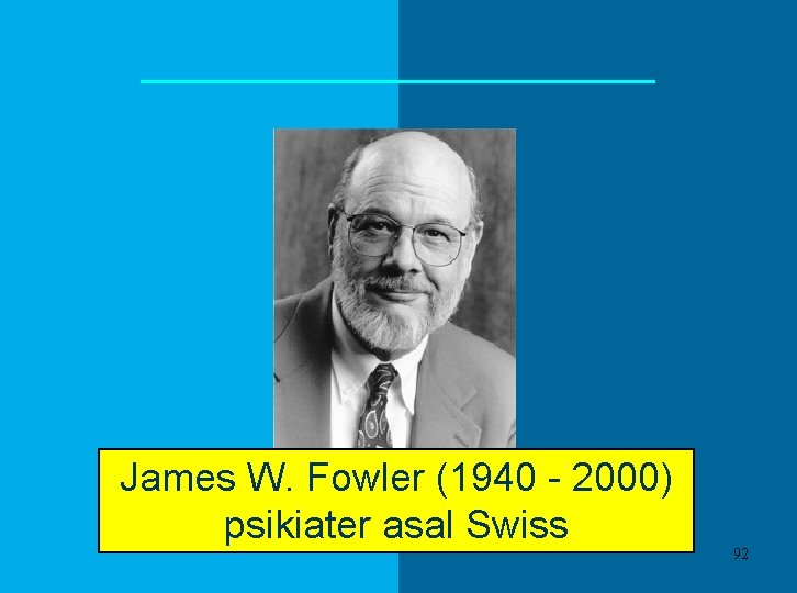 James W. Fowler (1940 - 2000) psikiater asal Swiss 92 