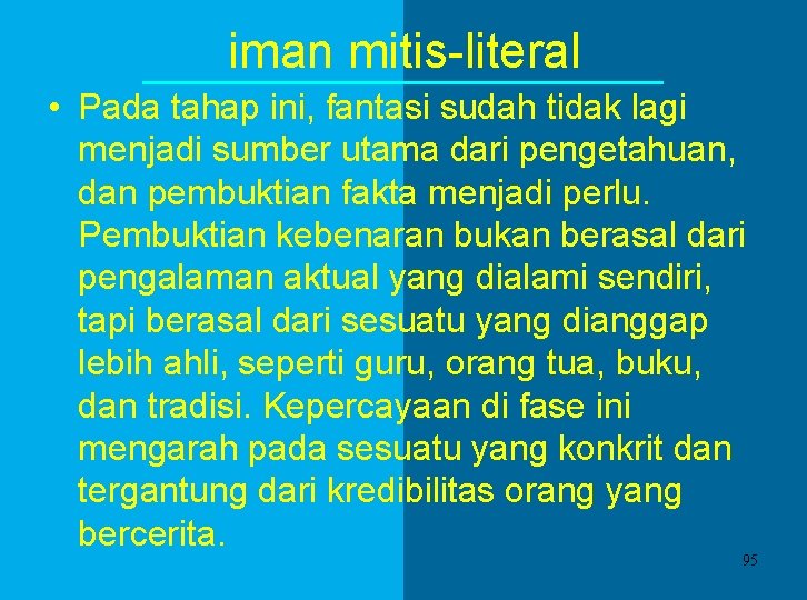 iman mitis-literal • Pada tahap ini, fantasi sudah tidak lagi menjadi sumber utama dari