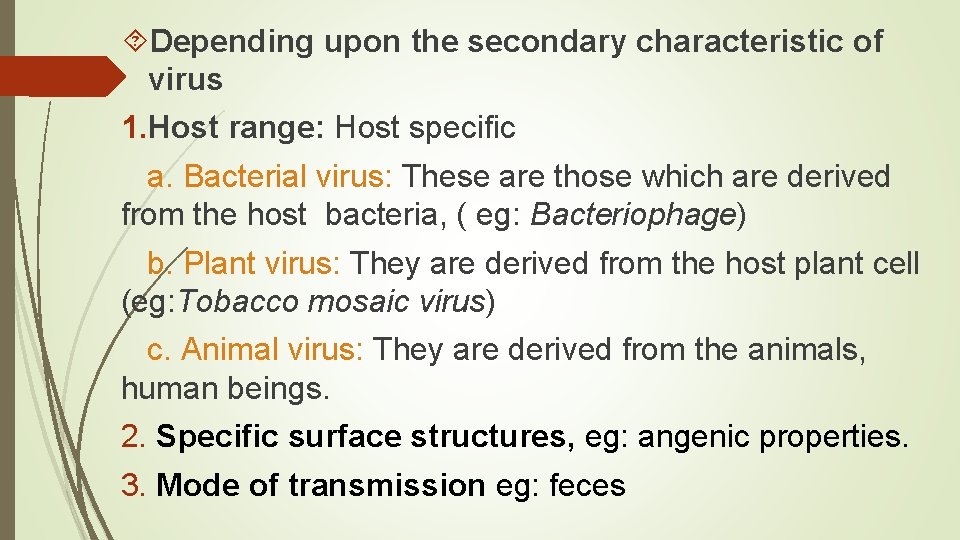  Depending upon the secondary characteristic of virus 1. Host range: Host specific a.