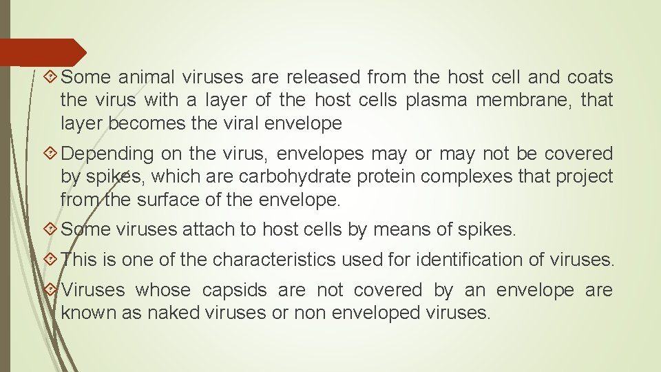  Some animal viruses are released from the host cell and coats the virus