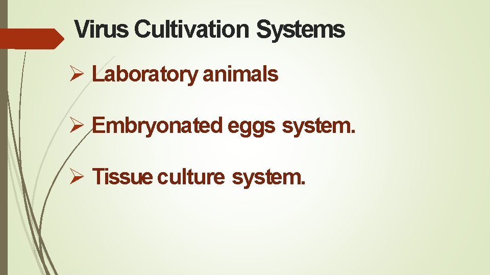 Virus Cultivation Systems Laboratory animals Embryonated eggs system. Tissue culture system. 