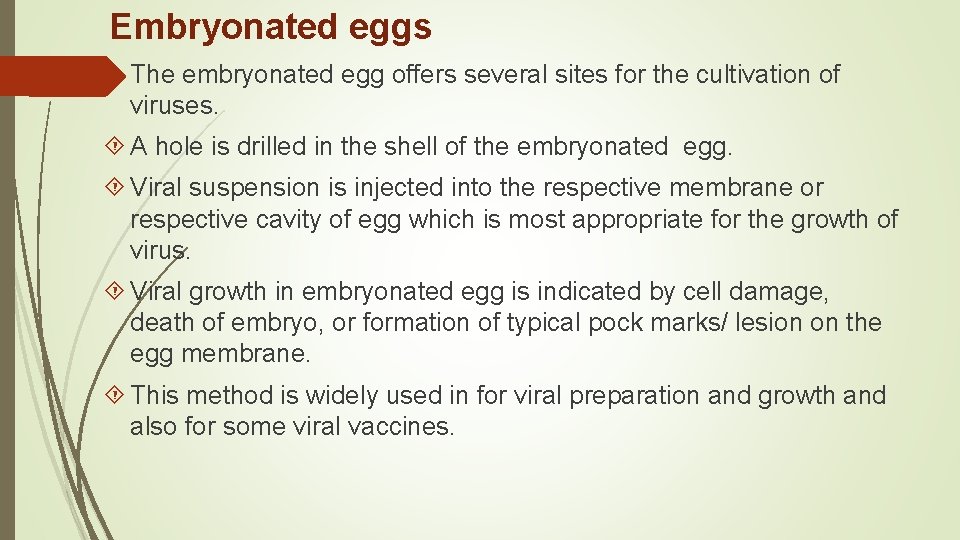 Embryonated eggs The embryonated egg offers several sites for the cultivation of viruses. A