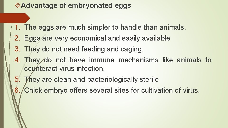  Advantage of embryonated eggs 1. The eggs are much simpler to handle than