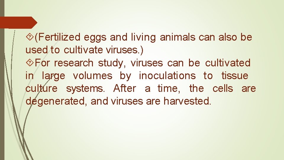  (Fertilized eggs and living animals can also be used to cultivate viruses. )