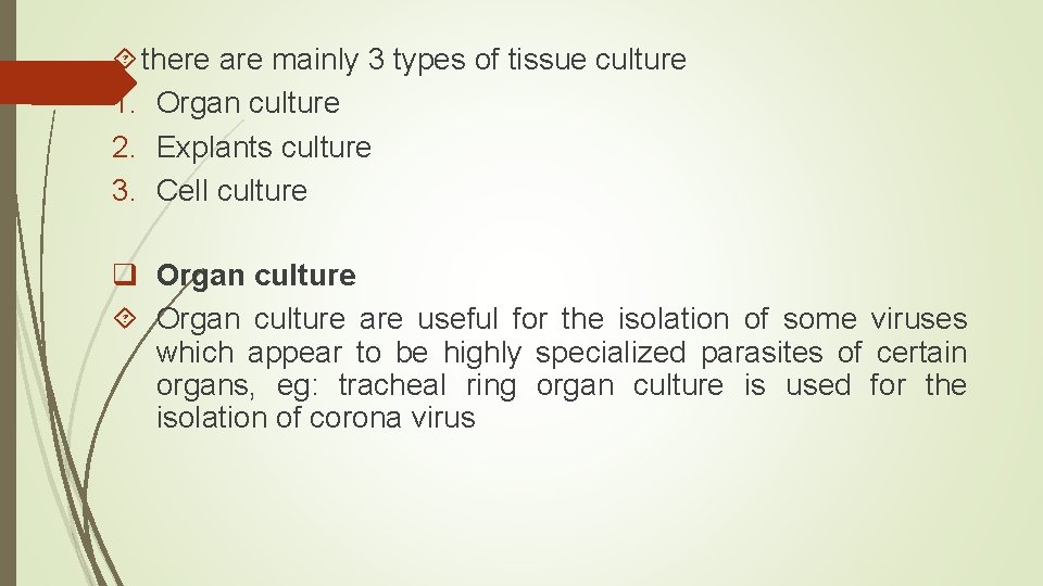  there are mainly 3 types of tissue culture 1. Organ culture 2. Explants