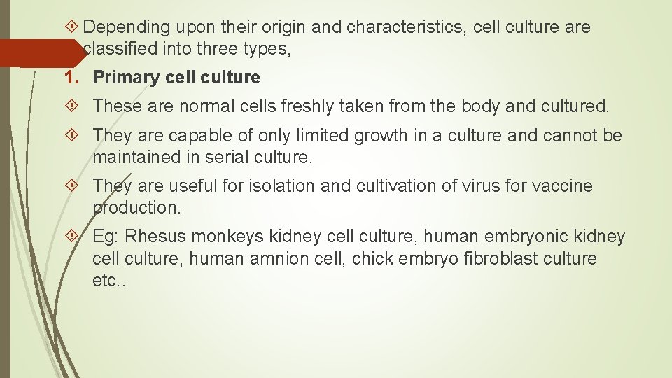  Depending upon their origin and characteristics, cell culture are classified into three types,