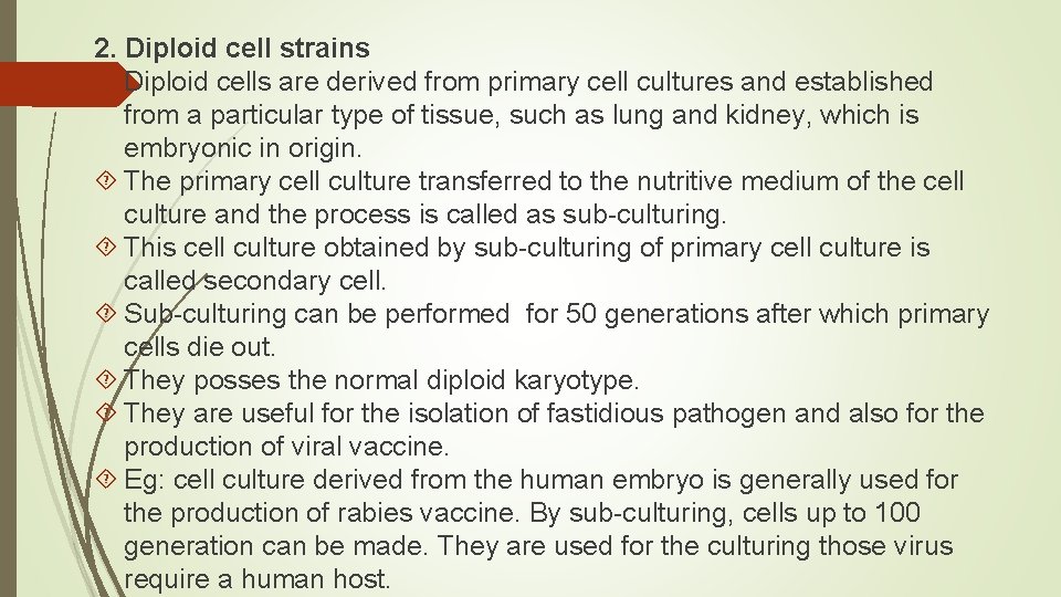 2. Diploid cell strains Diploid cells are derived from primary cell cultures and established