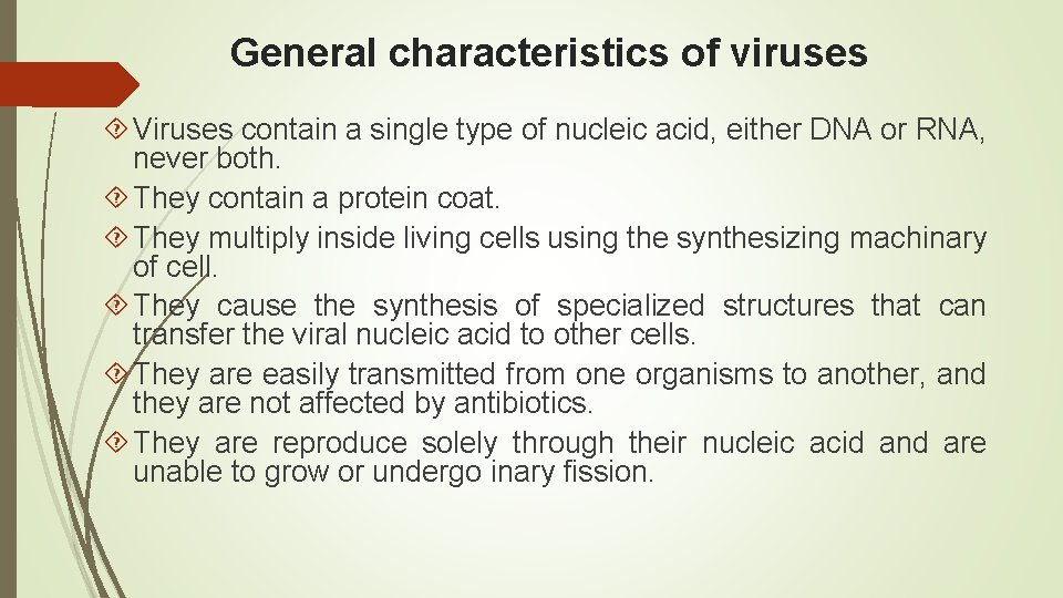 General characteristics of viruses Viruses contain a single type of nucleic acid, either DNA