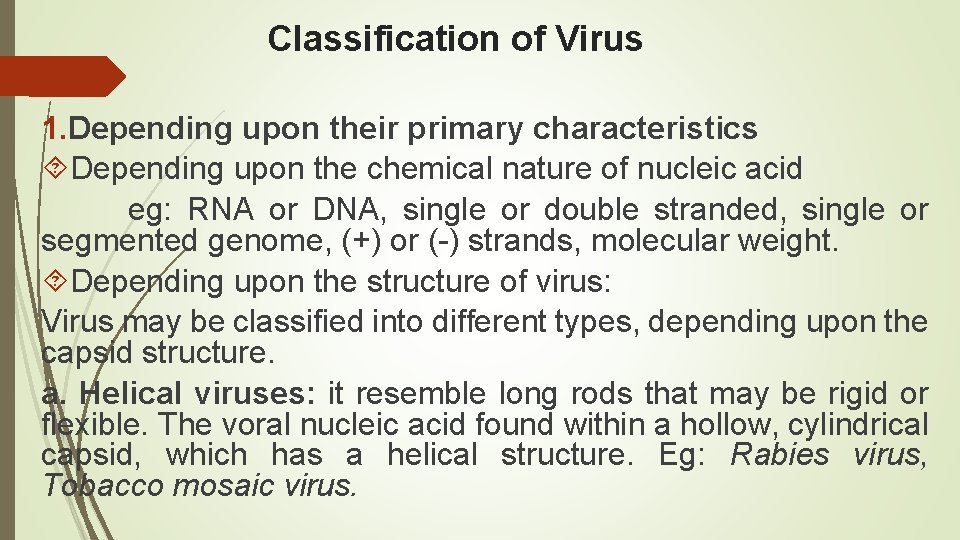 Classification of Virus 1. Depending upon their primary characteristics Depending upon the chemical nature