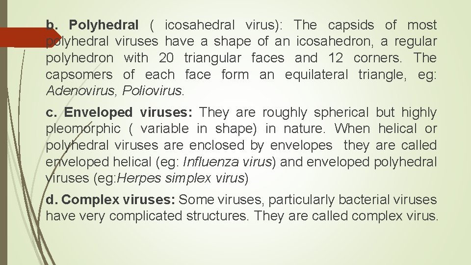 b. Polyhedral ( icosahedral virus): The capsids of most polyhedral viruses have a shape