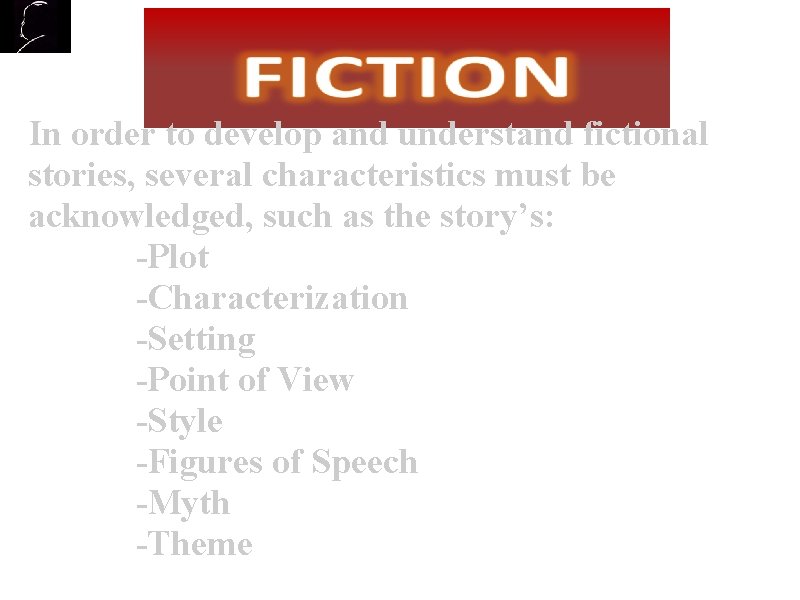 In order to develop and understand fictional stories, several characteristics must be acknowledged, such