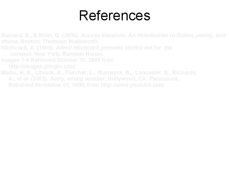 References Barnard, B. , & Winn, D. (2006). Access literature: An introduction to fiction,