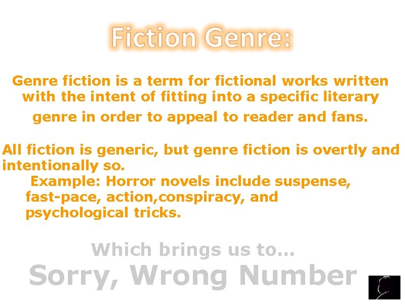 Genre fiction is a term for fictional works written with the intent of fitting