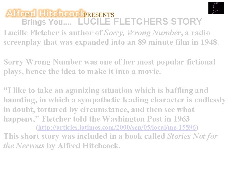 PRESENTS: Brings You. . LUCILE FLETCHERS STORY Lucille Fletcher is author of Sorry, Wrong