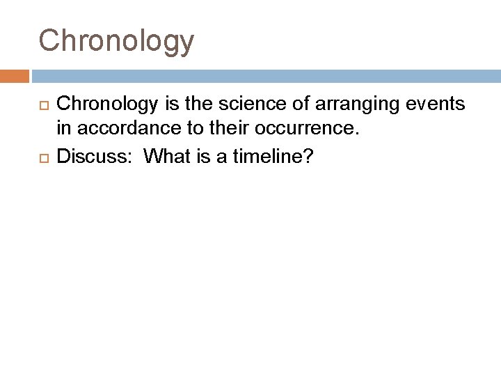 Chronology is the science of arranging events in accordance to their occurrence. Discuss: What