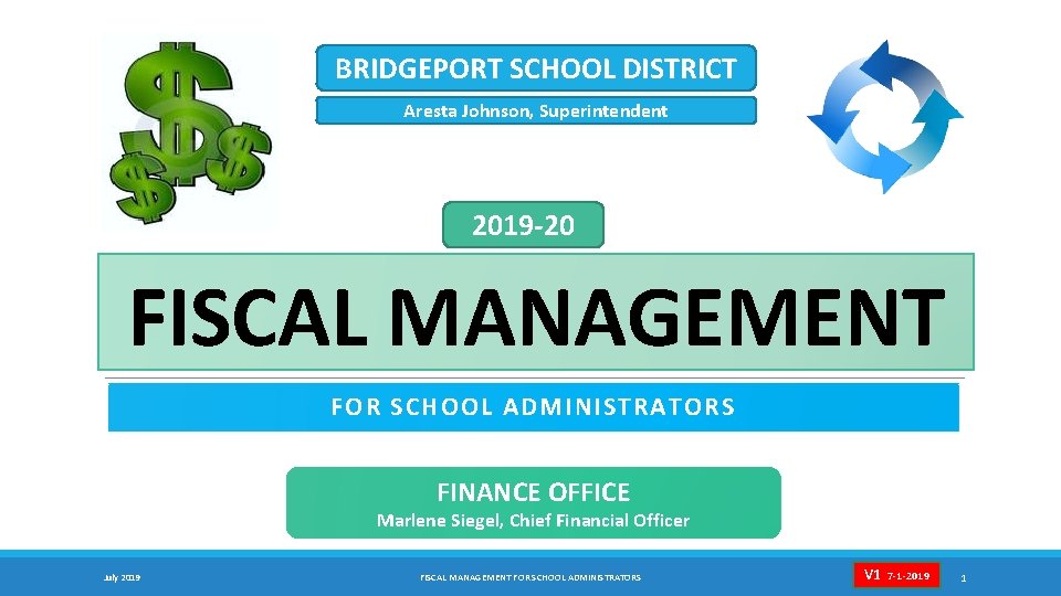 BRIDGEPORT SCHOOL DISTRICT Aresta Johnson, Superintendent 2019‐ 20 FISCAL MANAGEMENT FOR SCHOOL ADMINISTRATORS FINANCE