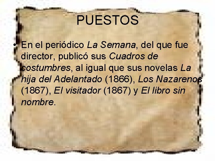 PUESTOS • En el periódico La Semana, del que fue director, publicó sus Cuadros