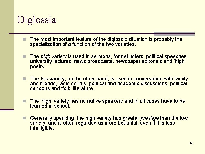 Diglossia n The most important feature of the diglossic situation is probably the specialization