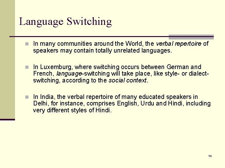 Language Switching n In many communities around the World, the verbal repertoire of speakers