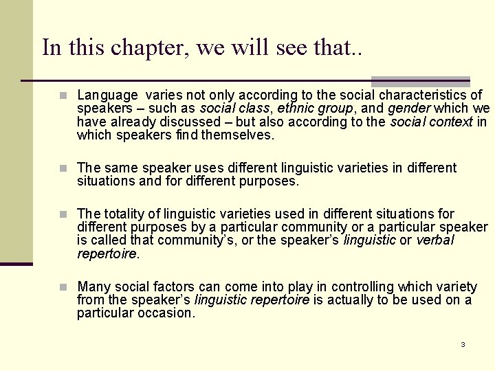 In this chapter, we will see that. . n Language varies not only according