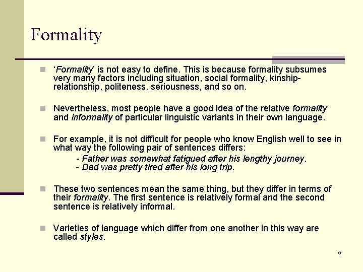 Formality n ‘Formality’ is not easy to define. This is because formality subsumes very