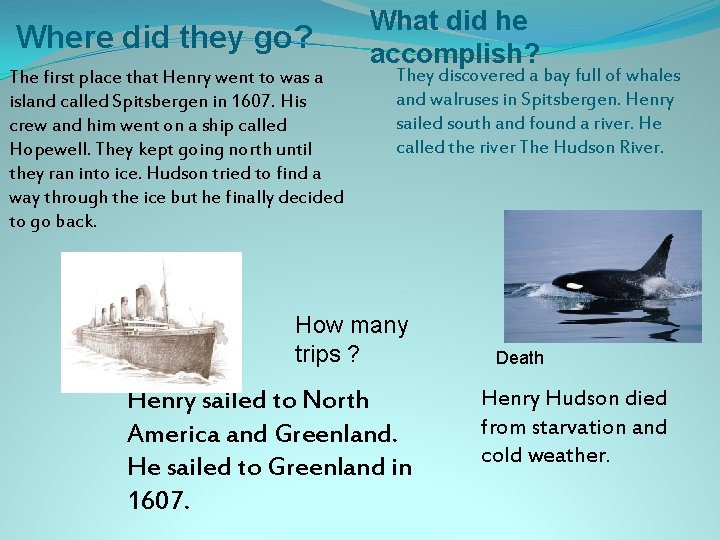 Where did they go? The first place that Henry went to was a island