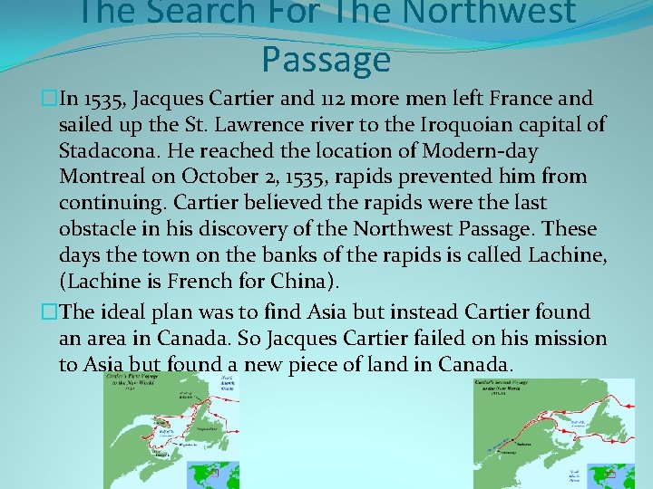 The Search For The Northwest Passage �In 1535, Jacques Cartier and 112 more men
